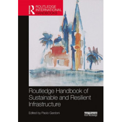 Routledge Handbook of Sustainable and Resilient Infrastructure