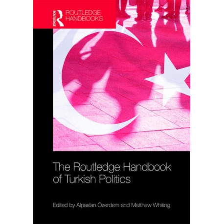 The Routledge Handbook of Turkish Politics
