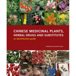 Chinese Medicinal Plants, Herbal Drugs and Substitutes: an identification guide: An identification guide