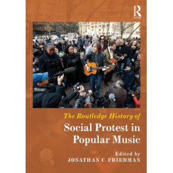 The Routledge History of Social Protest in Popular Music
