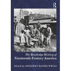 The Routledge History of Nineteenth-Century America
