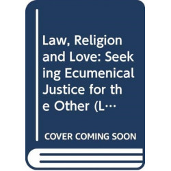 Law, Religion and Love: Seeking Ecumenical Justice for the Other