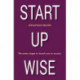 Start Up Wise: Your step-by-step guide to the Seven Stages of Success