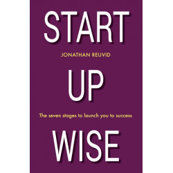 Start Up Wise: Your step-by-step guide to the Seven Stages of Success