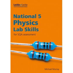 National 5 Physics Lab Skills for the revised exams of 2018 and beyond: Learn the Skills of Scientific Inquiry