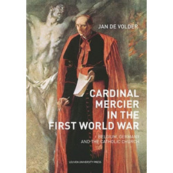 Cardinal Mercier in the First World War: Belgium, Germany and the Catholic Church