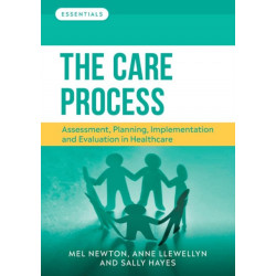 The Care Process: Assessment, planning, implementation and evaluation in healthcare
