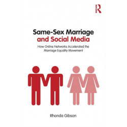 Same-Sex Marriage and Social Media: How Online Networks Accelerated the Marriage Equality Movement