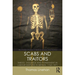 Scabs and Traitors: Taboo, Violence and Punishment in Labour Disputes in Britain, 1760-1871