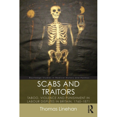 Scabs and Traitors: Taboo, Violence and Punishment in Labour Disputes in Britain, 1760-1871