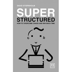 Super Structured: How to Overcome Chaos and Win Back Time