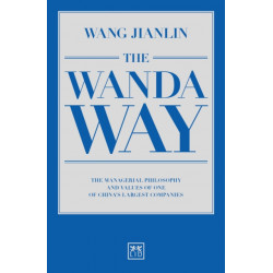 The Wanda Way: The Managerial Philosophy and Values of One of China's Largest Companies