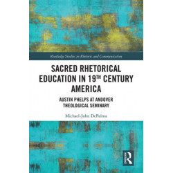 Sacred Rhetorical Education in 19th Century America: Austin Phelps at Andover Theological Seminary