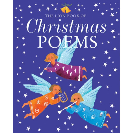 The Lion Book of Christmas Poems: A poetry anthology from advent to the dawn of the new year