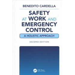 Safety at Work and Emergency Control: A Holistic Approach, Second Edition: A Holistic Approach