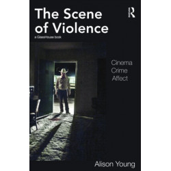 The Scene of Violence: Cinema, Crime, Affect