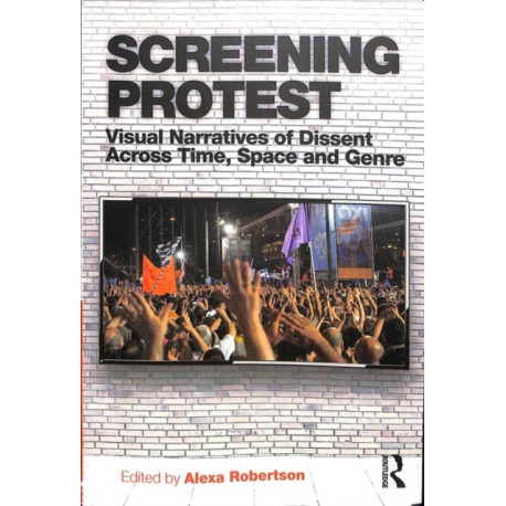 Screening Protest: Visual narratives of dissent across time, space and genre