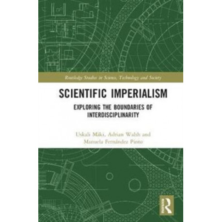 Scientific Imperialism: Exploring the Boundaries of Interdisciplinarity