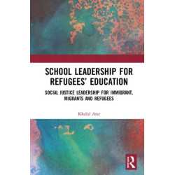 School Leadership for Refugees’ Education: Social Justice Leadership for Immigrant, Migrants and Refugees