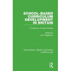 School-based Curriculum Development in Britain: A Collection of Case Studies