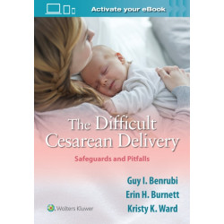 The Difficult Cesarean Delivery: Safeguards and Pitfalls