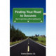 Finding Your Road to Success: How to Get There without Getting Lost