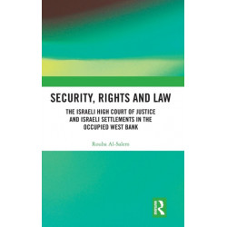 Security, Rights and Law: The Israeli High Court of Justice and Israeli Settlements in the Occupied West Bank