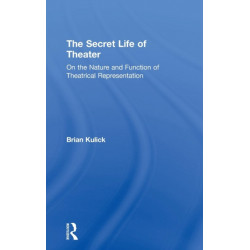 The Secret Life of Theater: On the Nature and Function of Theatrical Representation