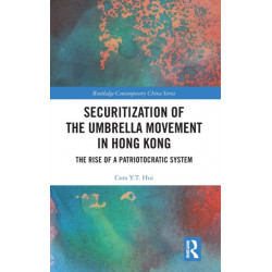 Securitization of the Umbrella Movement in Hong Kong: The Rise of a Patriotocratic System