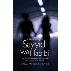 Hoda Barakat's Sayyidi wa Habibi: The Authorized Abridged Edition for Students of Arabic, Abridged Edition