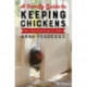 A Family Guide To Keeping Chickens: How to choose and care for your first chickens