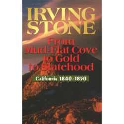 From Mud-Flat Cove to Gold to Statehood: California 1840-1850