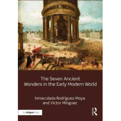 The Seven Ancient Wonders in the Early Modern World