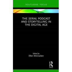 The Serial Podcast and Storytelling in the Digital Age