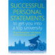 Successful Personal Statements to Get You into a Top University: 50 Real-life Examples and Analysis to Show Why They Succeeded