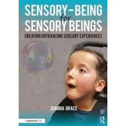 Sensory-Being for Sensory Beings: Creating Entrancing Sensory Experiences
