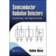 Semiconductor Radiation Detectors: Technology and Applications