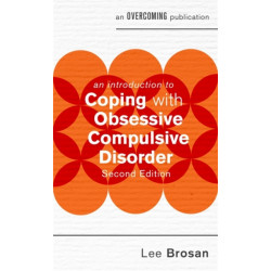 An Introduction to Coping with Obsessive Compulsive Disorder, 2nd Edition