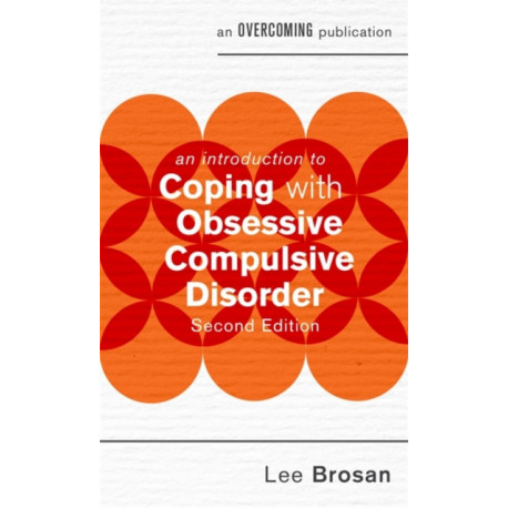 An Introduction to Coping with Obsessive Compulsive Disorder, 2nd Edition