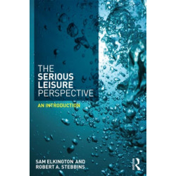 The Serious Leisure Perspective: An Introduction
