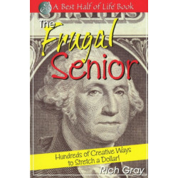 Frugal Senior: Hundreds of Creative Ways to Stretch a Dollar!