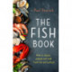 The Fish Book: How to choose, prepare and cook fresh fish and seafood