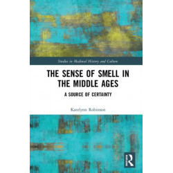 The Sense of Smell in the Middle Ages: A Source of Certainty