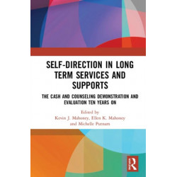 Self-Direction in Long Term Services and Supports: The Cash and Counseling Demonstration and Evaluation Ten Years On