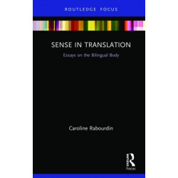 Sense in Translation: Essays on the Bilingual Body