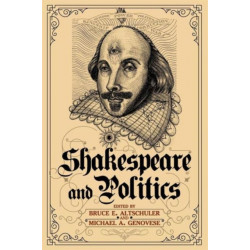 Shakespeare and Politics: What a Sixteenth-Century Playwright Can Tell Us about Twenty-First-Century Politics
