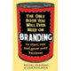 The Only Book You Will Ever Need on Branding: to start, run and grow your business