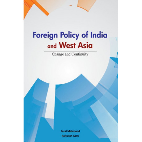 Foreign Policy of India & West Asia: Change & Continuity