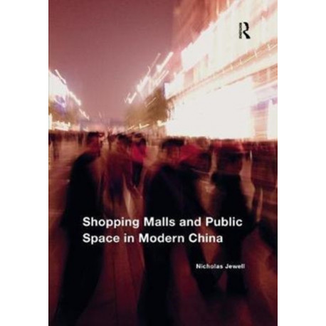 Shopping Malls and Public Space in Modern China