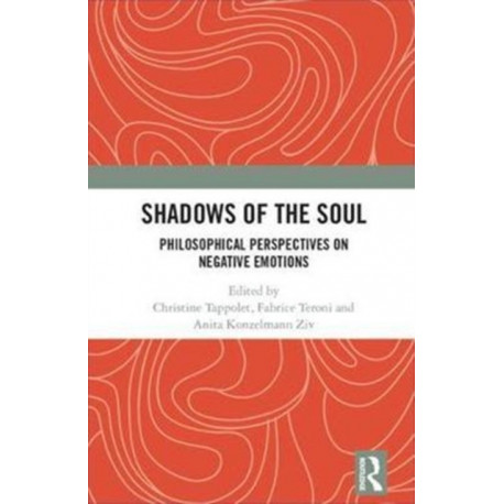 Shadows of the Soul: Philosophical Perspectives on Negative Emotions
